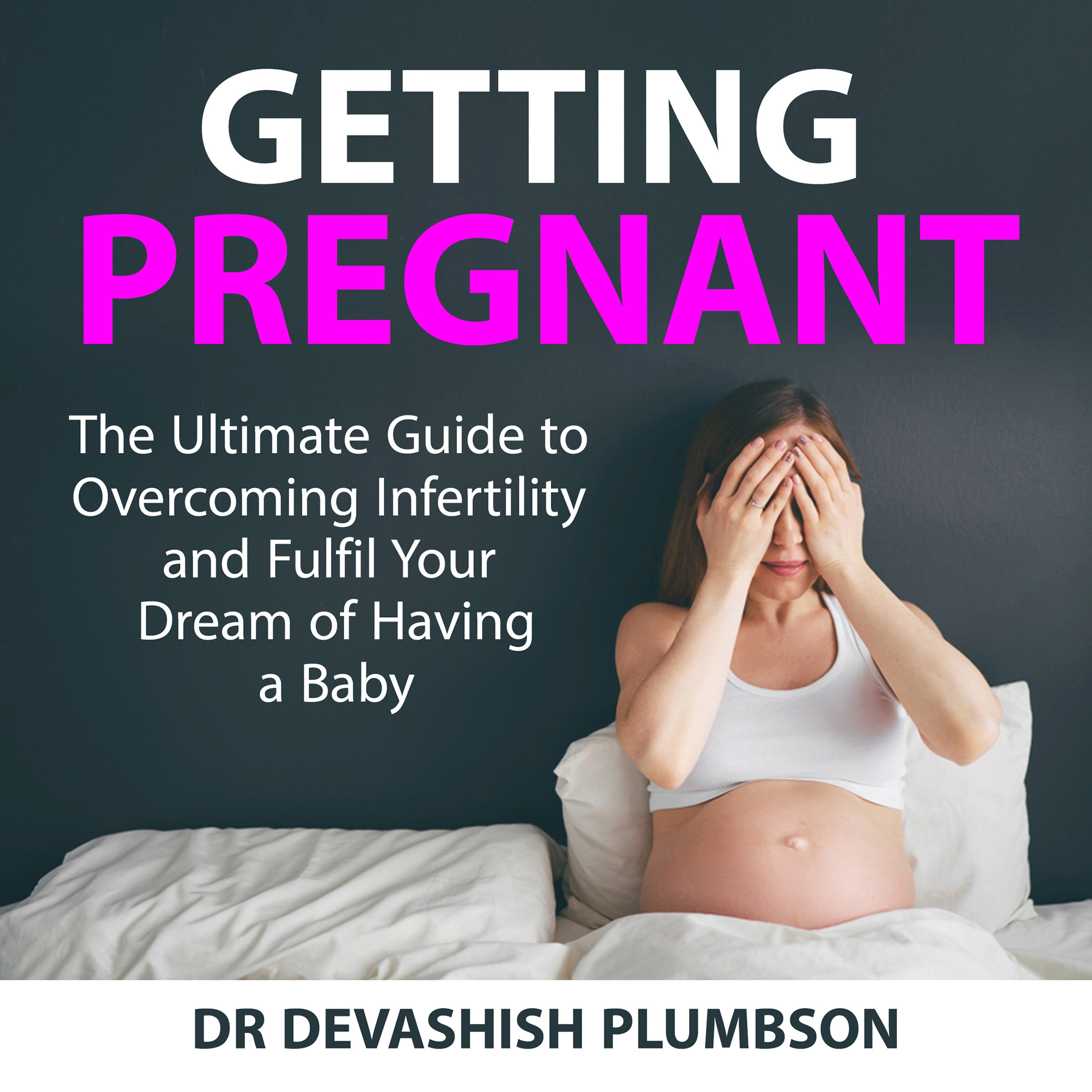 Getting Pregnant Audiobook by Dr Devashish Plumbson