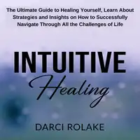 Intuitive Healing Audiobook by Darci Rolake