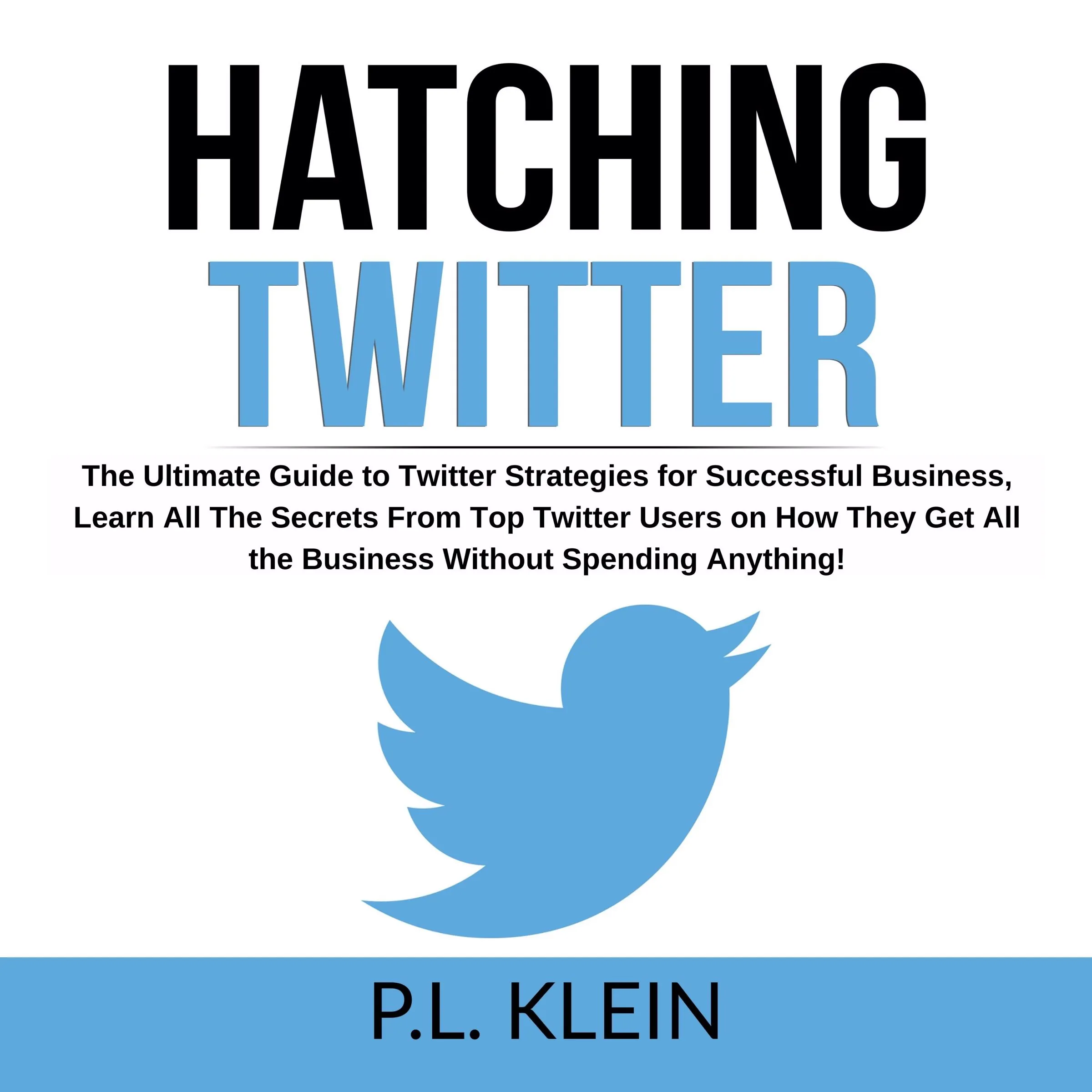 Hatching Twitter by P.L. Klein