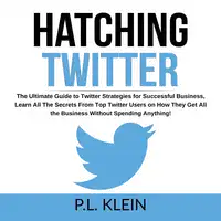 Hatching Twitter Audiobook by P.L. Klein