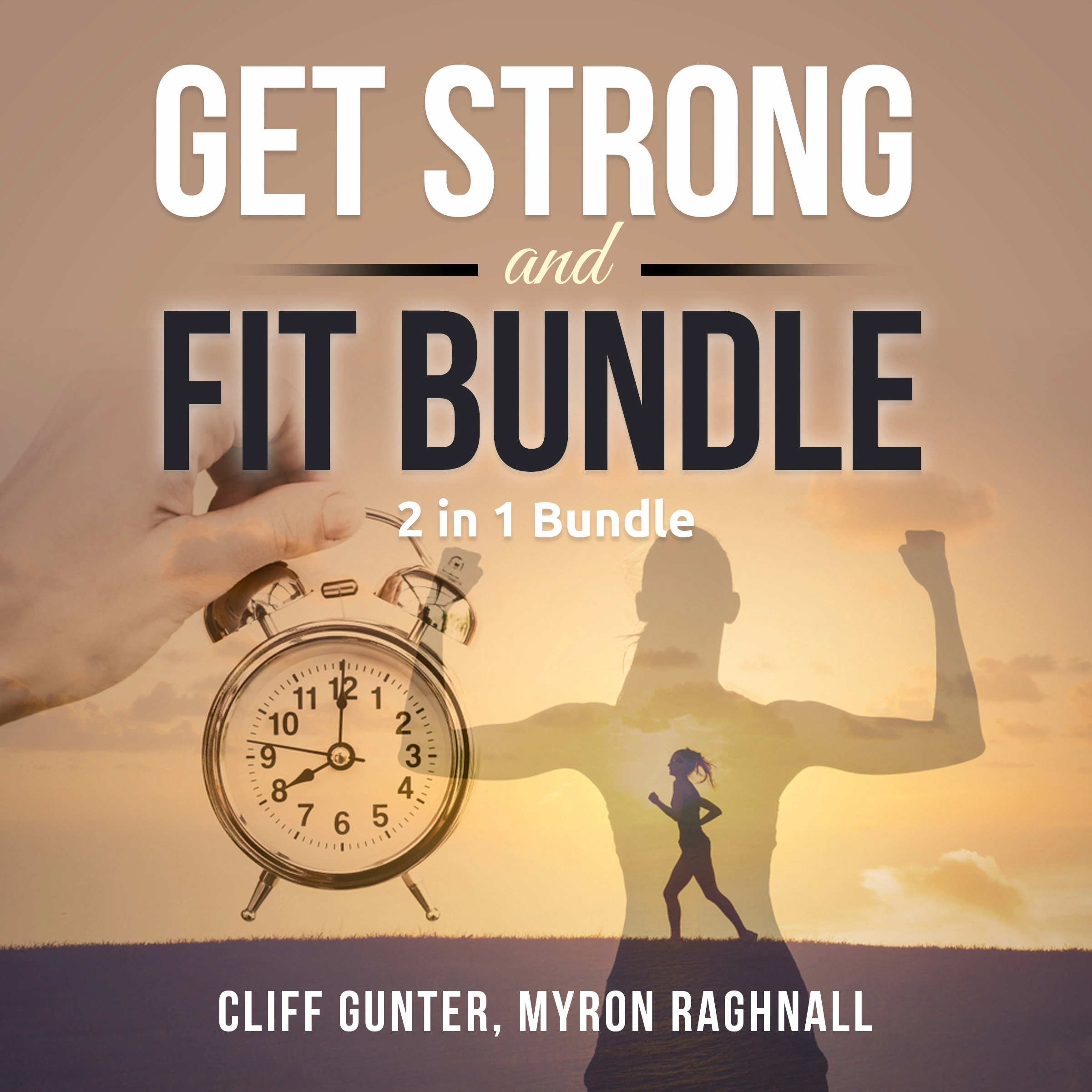 Get Strong and Fit Bundle, 2 in 1 Bundle by Cliff Gunter Audiobook