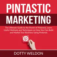 Pintastic Marketing Audiobook by Dotty Weldon