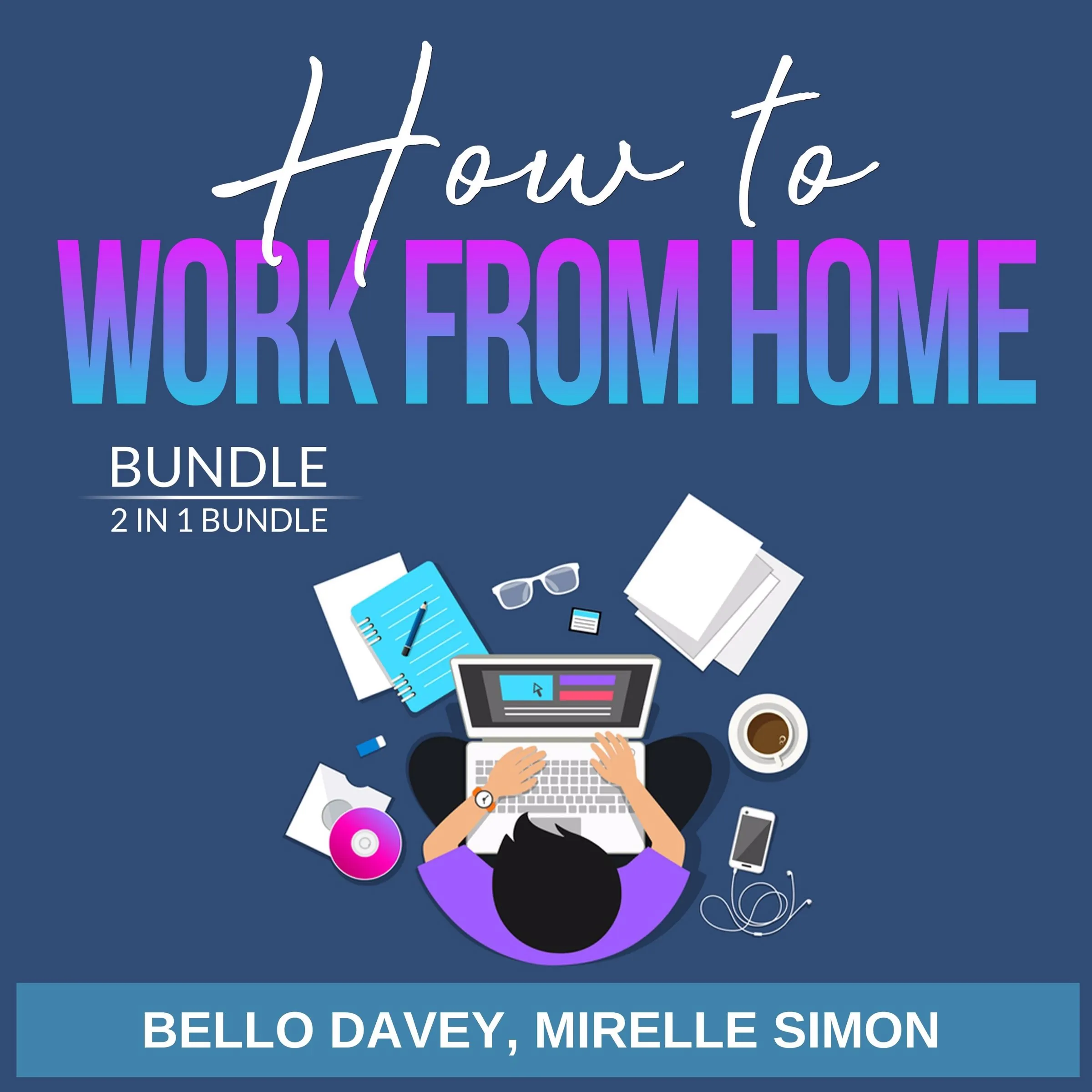 How to Work From Home Bundle, 2 in 1 Bundle by Mirelle Simon