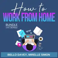 How to Work From Home Bundle, 2 in 1 Bundle Audiobook by Mirelle Simon