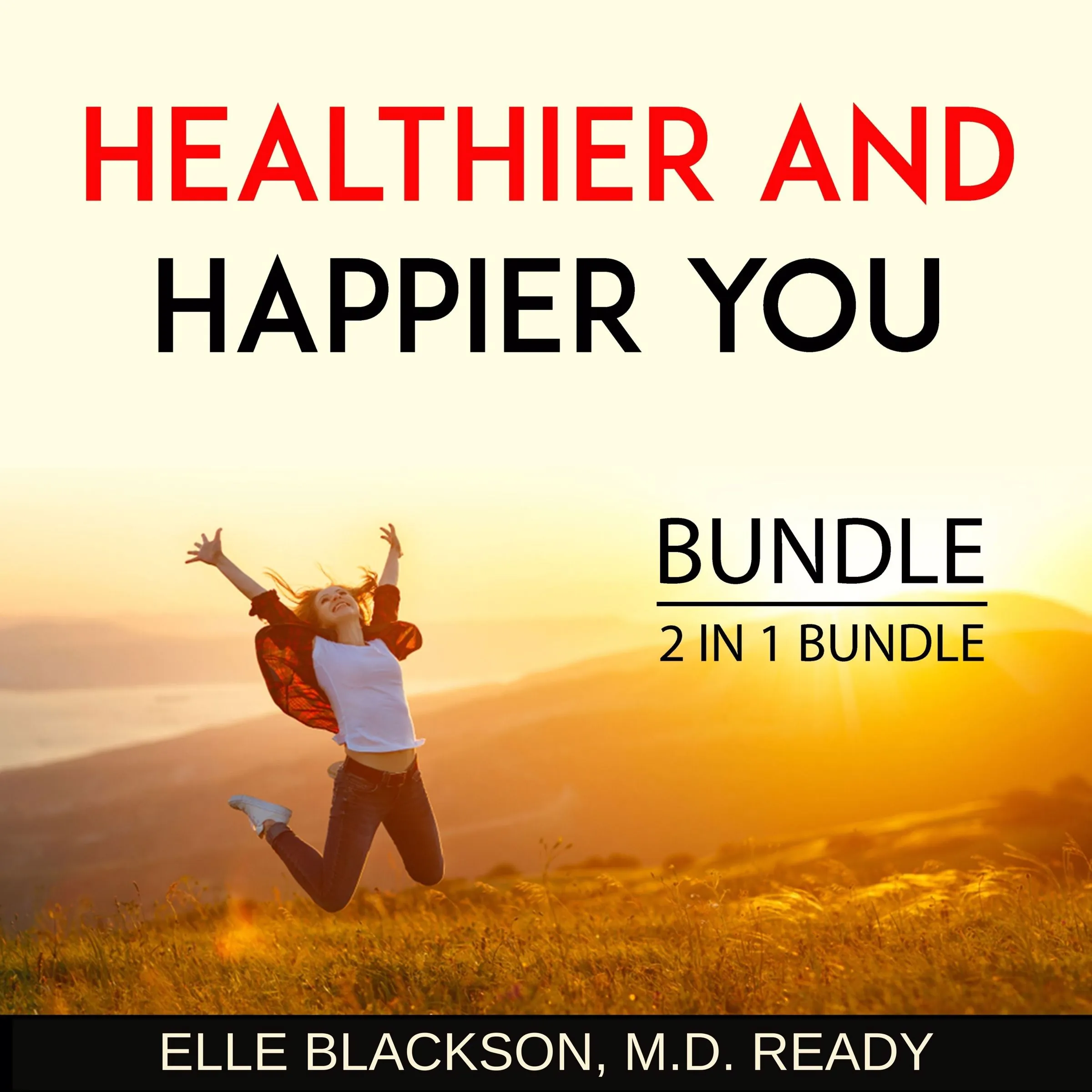 Healthier and Happier You Bundle, 2 in 1 Bundle Audiobook by M.D. Ready