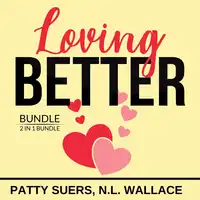 Loving Better Bundle, 2 in 1 Bundle Audiobook by Patty Suers