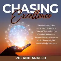 Chasing Excellence Audiobook by Roland Angelo