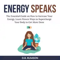 Energy Speaks Audiobook by D.R. Rumson