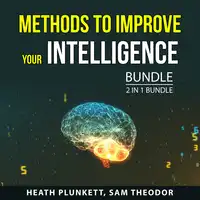 Methods to Improve Your Intelligence Bundle, 2 in 1 Bundle Audiobook by Sam Theodor