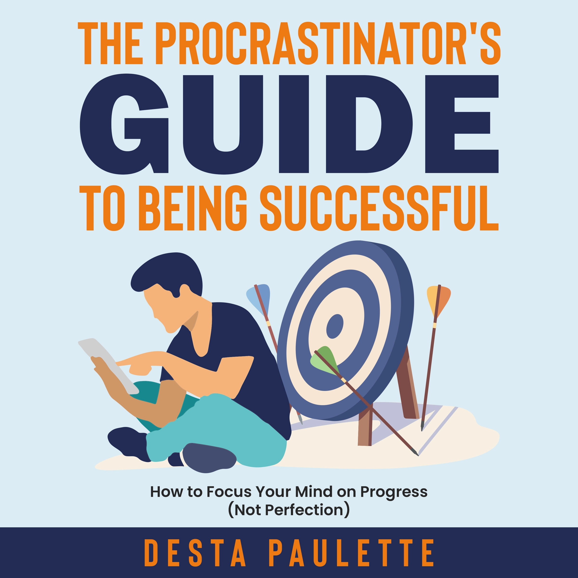 The Procrastinator's Guide to Being Successful by Desta Paulette