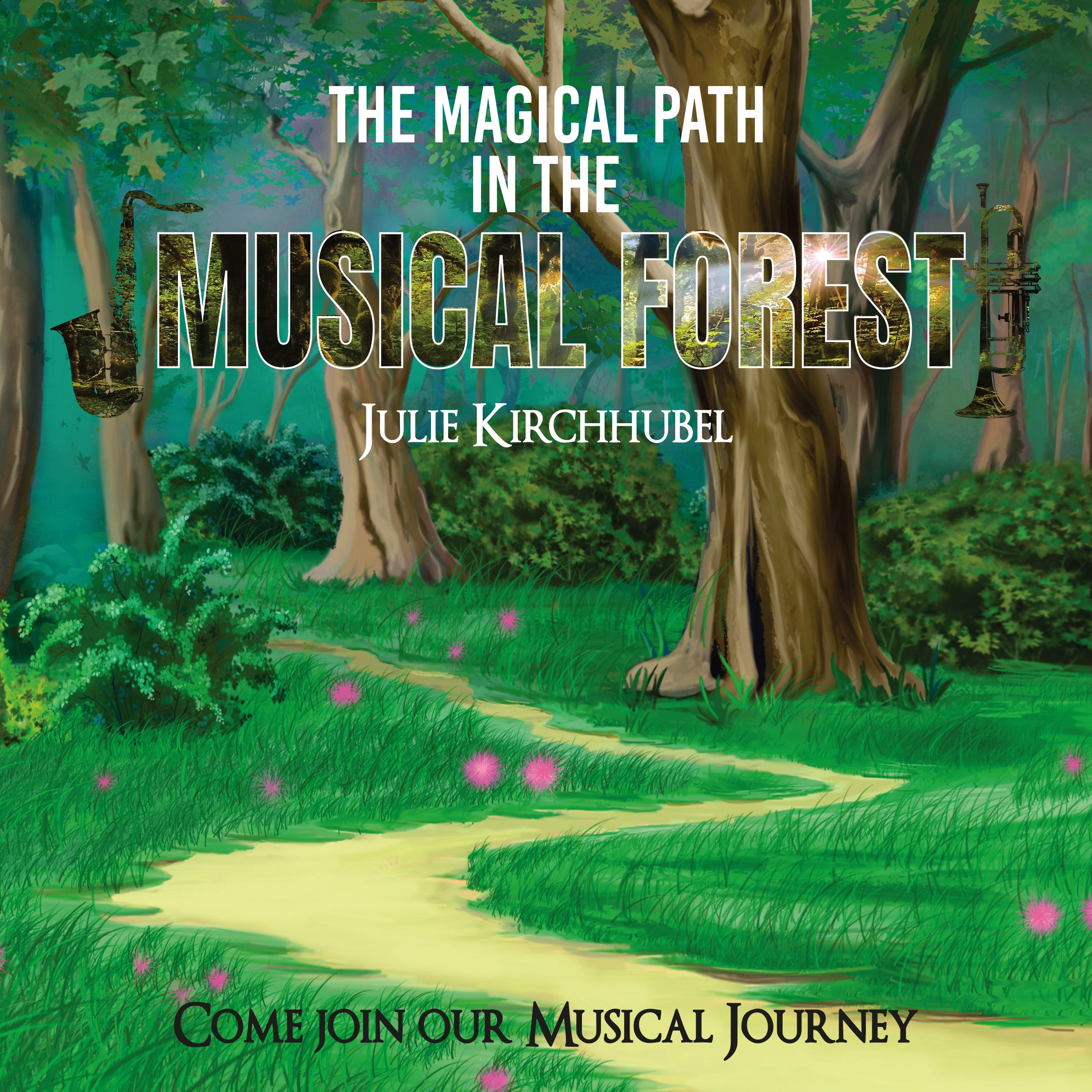The Magical Path In The Musical Forest by Julie Kirchhubel Audiobook