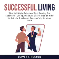 Successful Living Audiobook by Oliver Kingston