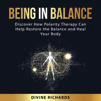 Being in Balance Audiobook by Divine  Richards