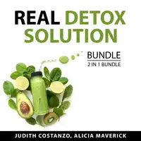 Real Detox Solution Bundle, 2 in 1 Bundle Audiobook by Alicia Maverick