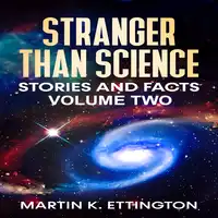 Stranger Than Science Stories and Facts-Volume Two Audiobook by Martin Ettington