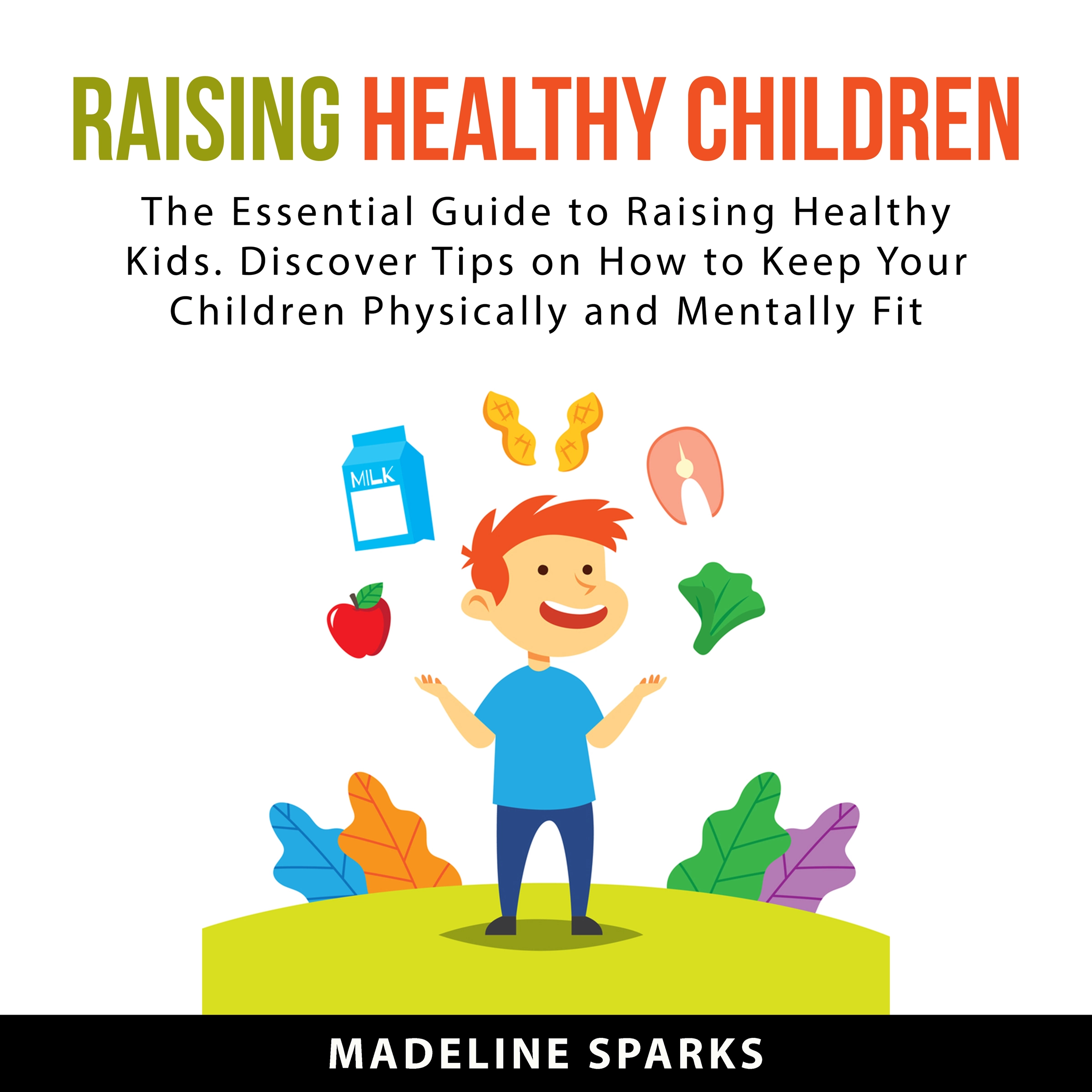 Raising Healthy Children by Madeline Sparks