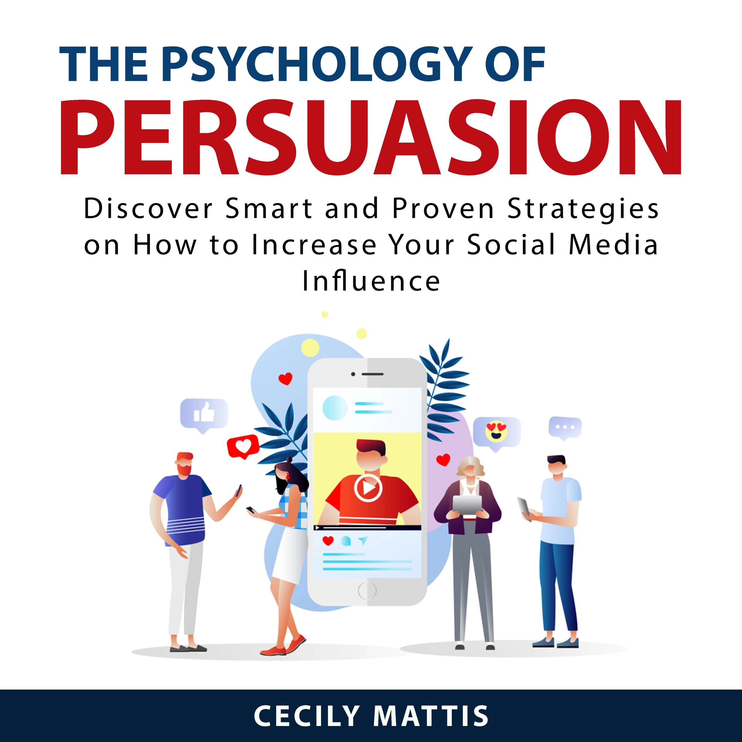 The Psychology of Persuasion by Cecily Mattis