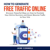 How to Generate Free Traffic Online Audiobook by Jane Connell