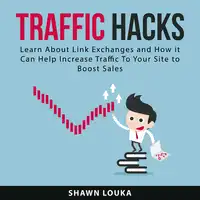 Traffic Hacks Audiobook by Shawn Louka