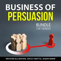 Business of Persuasion Bundle, 3 in 1 Bundle Audiobook by Aidan Norm