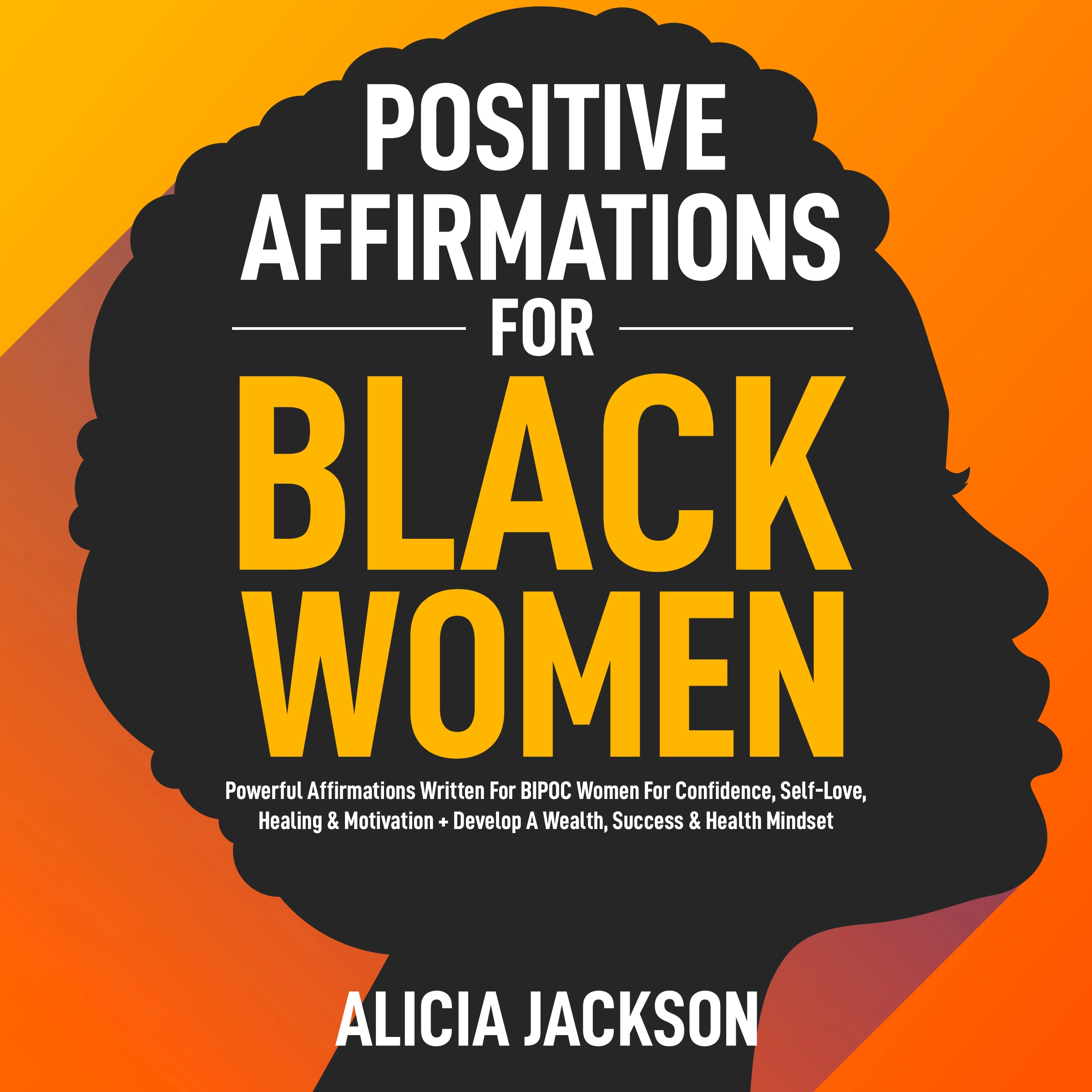 Positive Affirmations For Black Women by Alicia Jackson