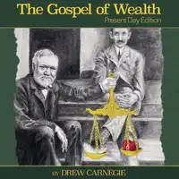 The Gospel of Wealth Present Day Edition Audiobook by Drew Carnegie