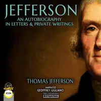 Jefferson An Autobiography In Letters & Private Writings Audiobook by Thomas Jefferson