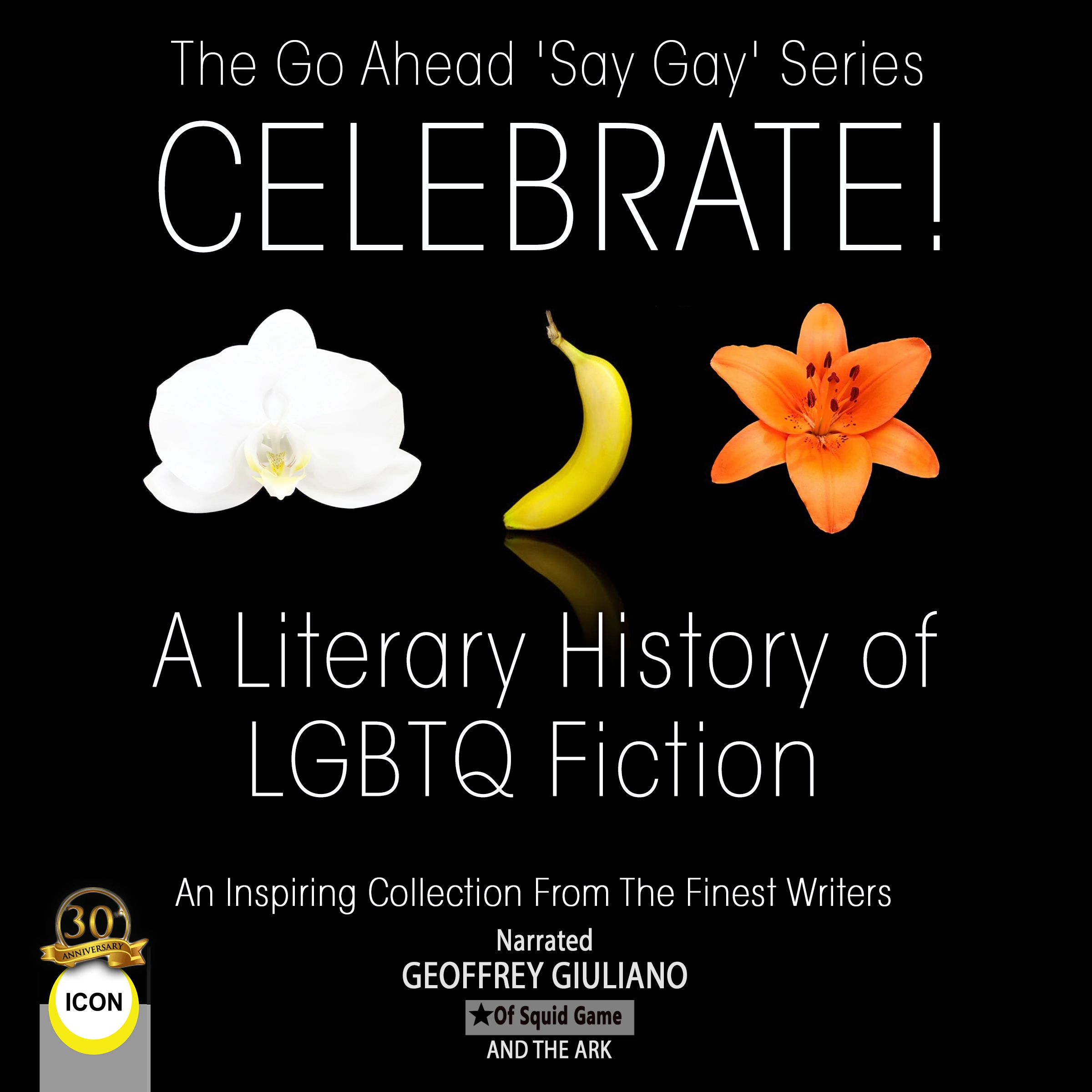 The Go Ahead 'Say Gay' Series Celebrate! - A Literary History of LGBTQ Fiction Audiobook by Finest Writers