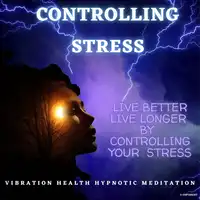 Controlling Stress Audiobook by Vibration Health Hypnotic Meditation