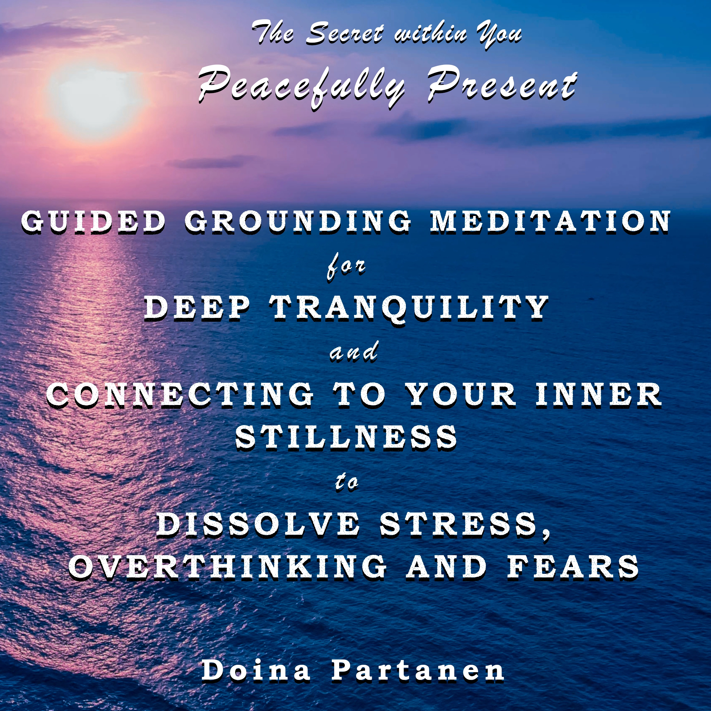 The Secret within You - Peacefully Present by Doina Partanen Audiobook