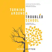 Turning Around a Troubled School Audiobook by Peter Hutton