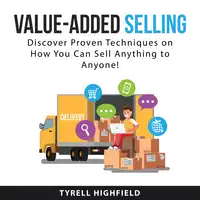 Value-Added Selling Audiobook by Tyrell Highfield