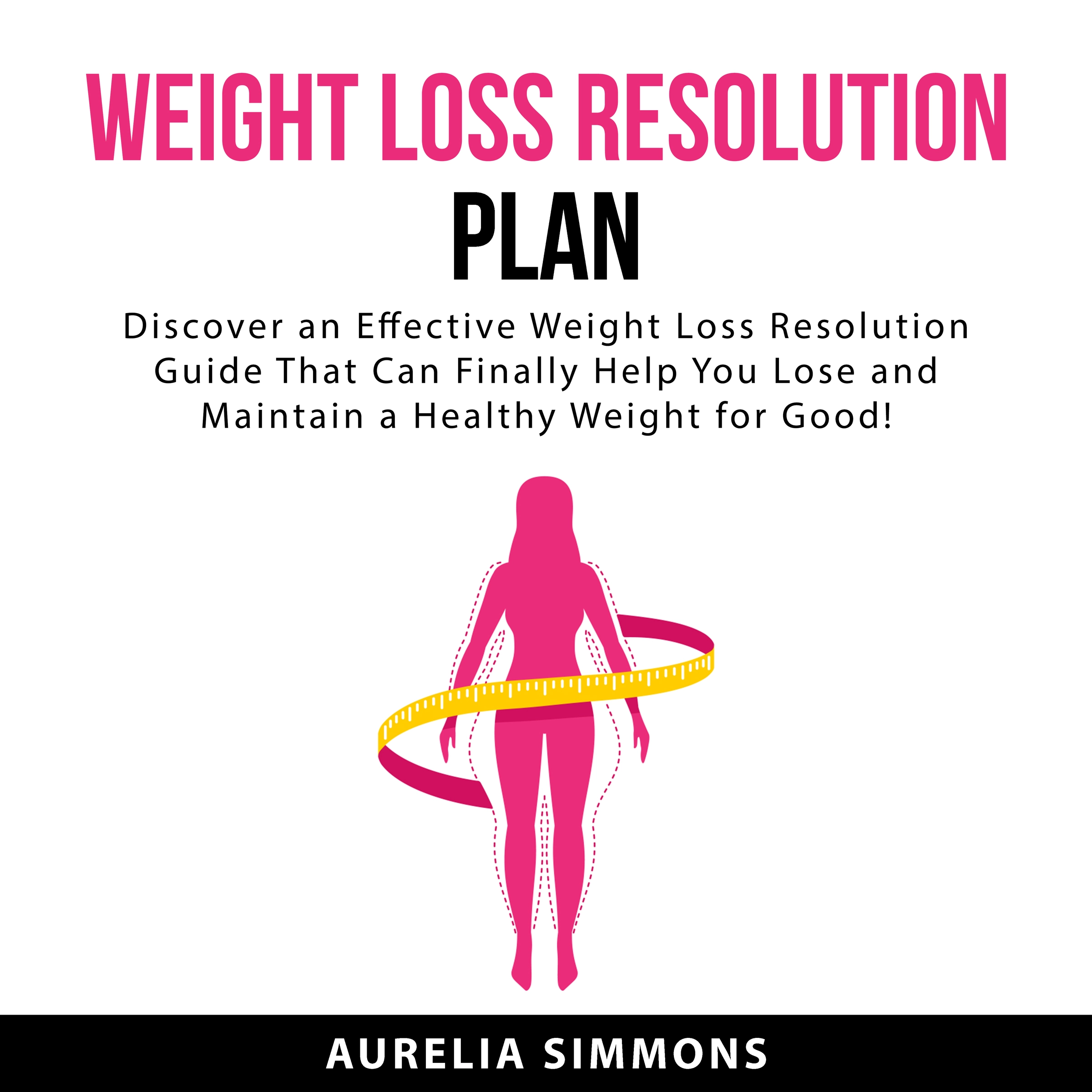 Weight Loss Resolution Plan Audiobook by Aurelia Simmons
