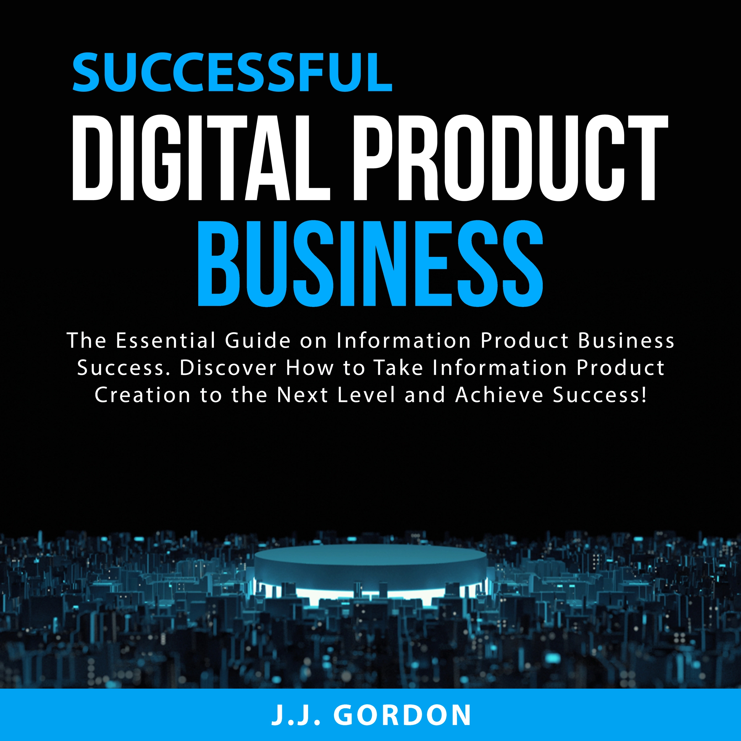 Successful Digital Product Business by J.J. Gordon Audiobook