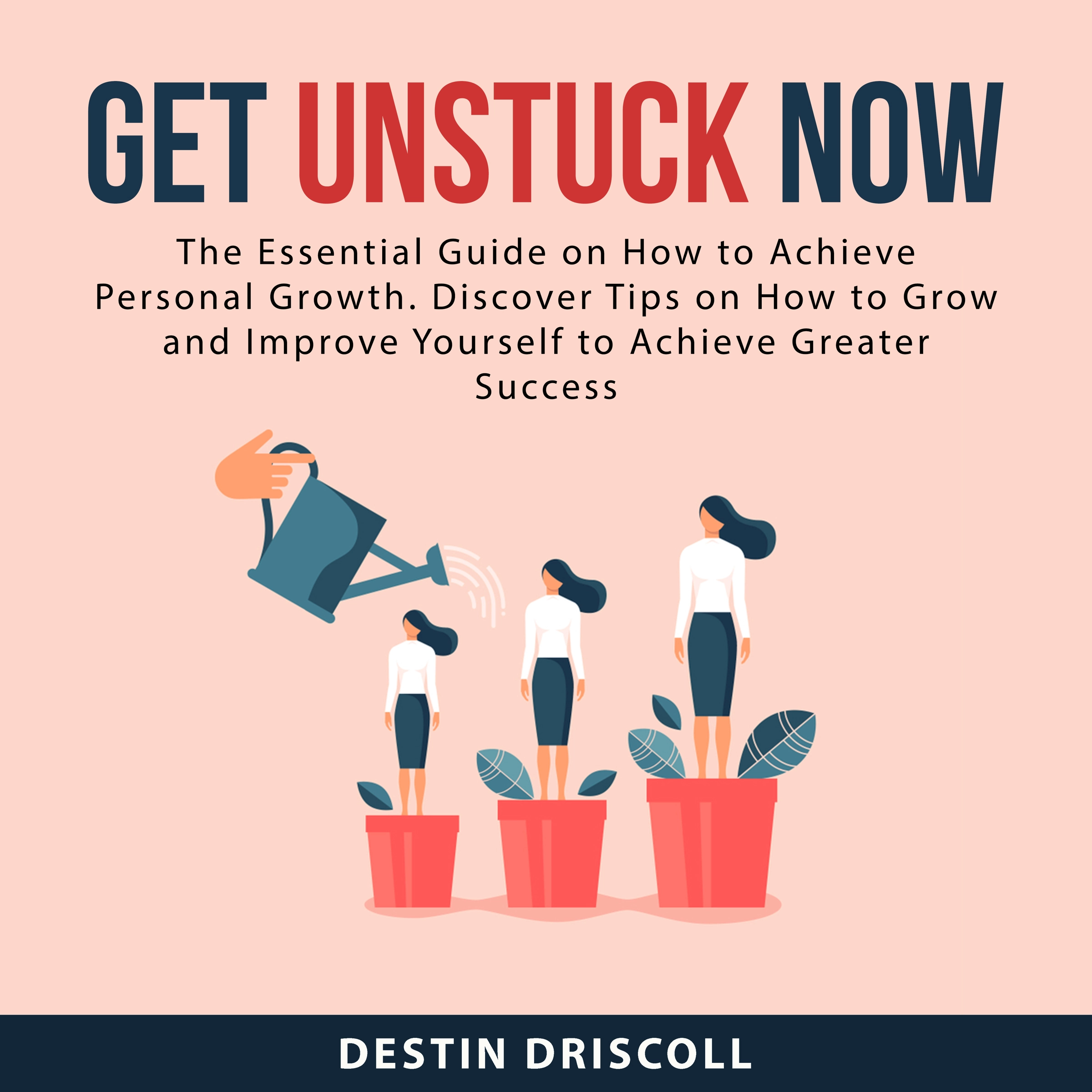 Get Unstuck Now by Destin Driscoll Audiobook