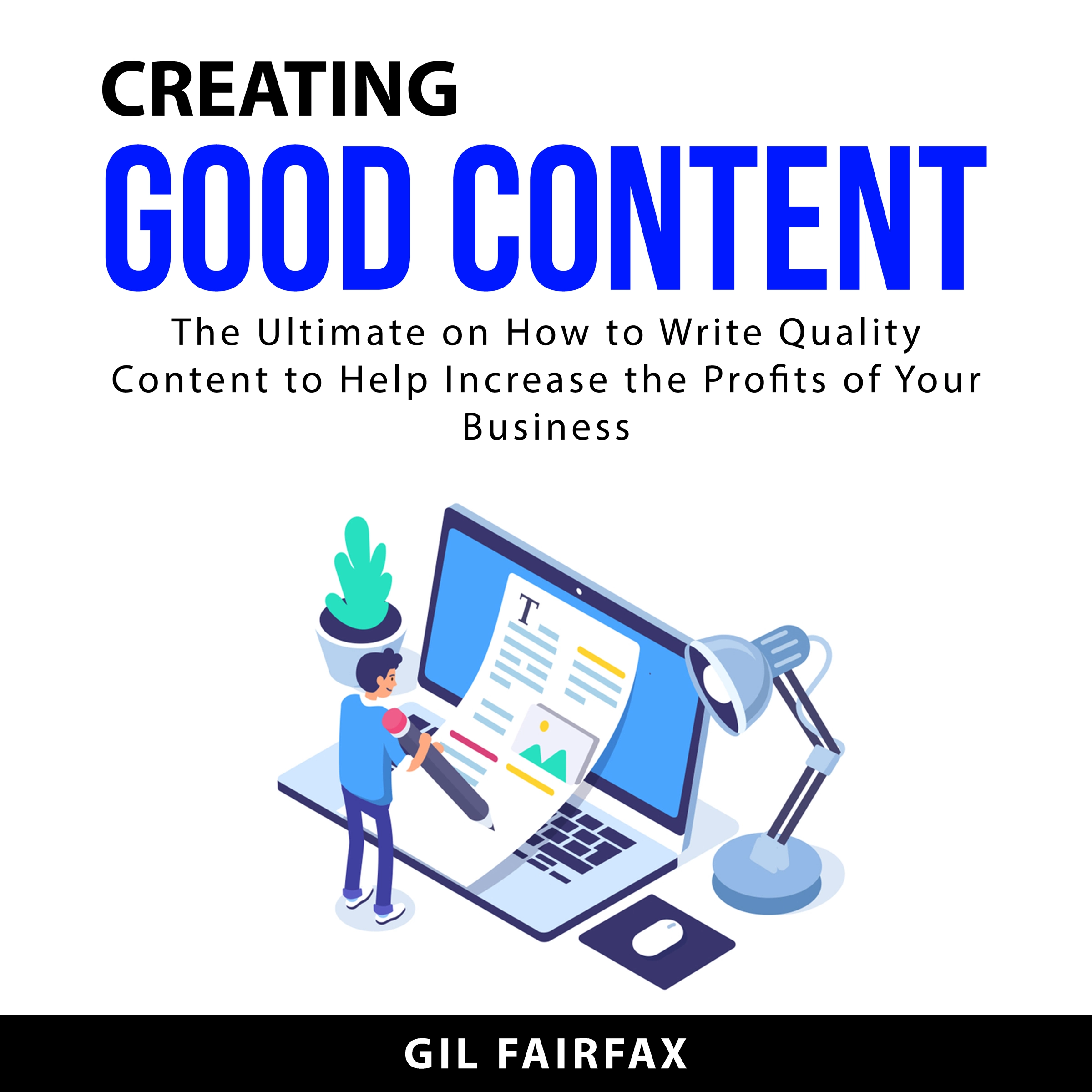 Creating Good Content by Gil Fairfax Audiobook