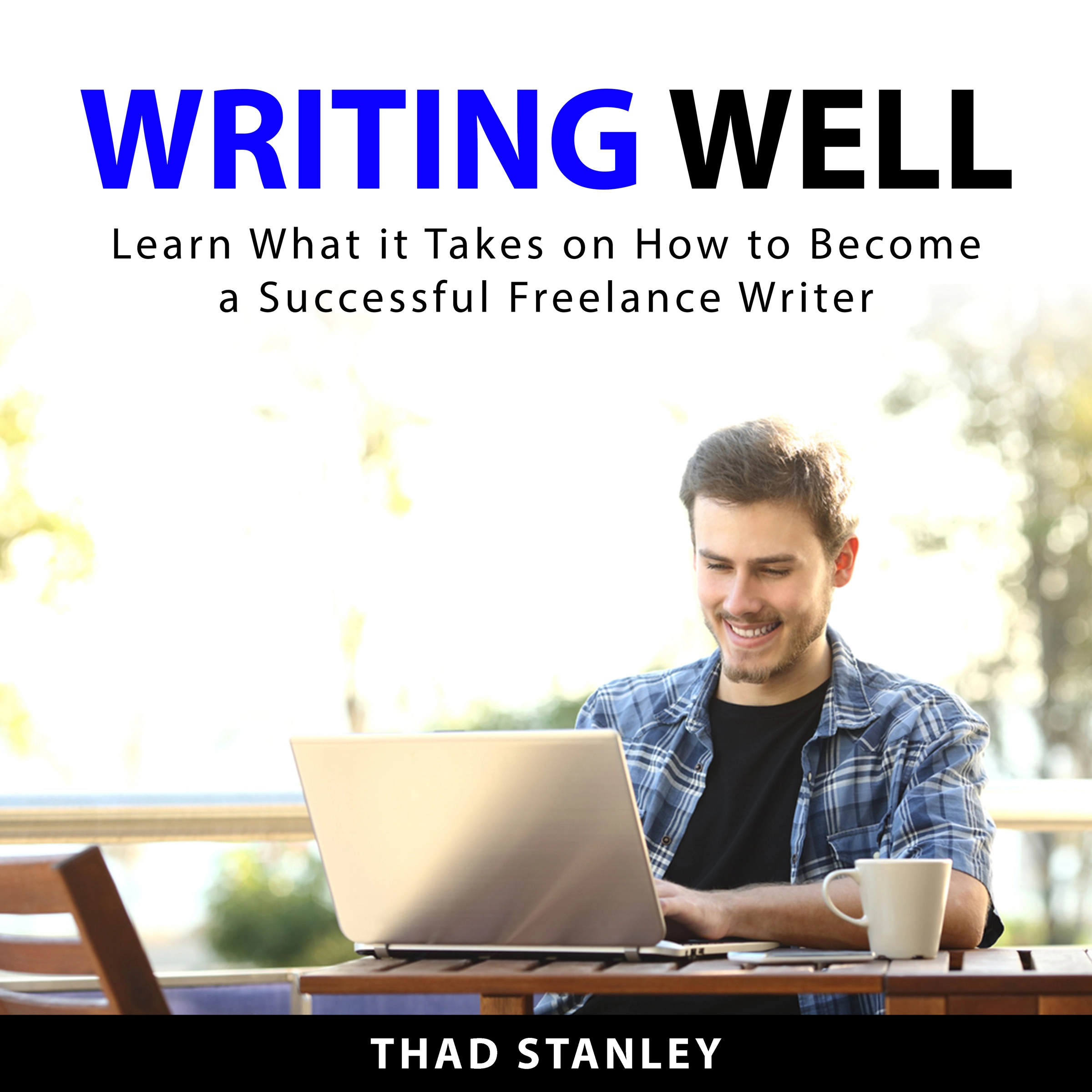 Writing Well Audiobook by Thad Stanley