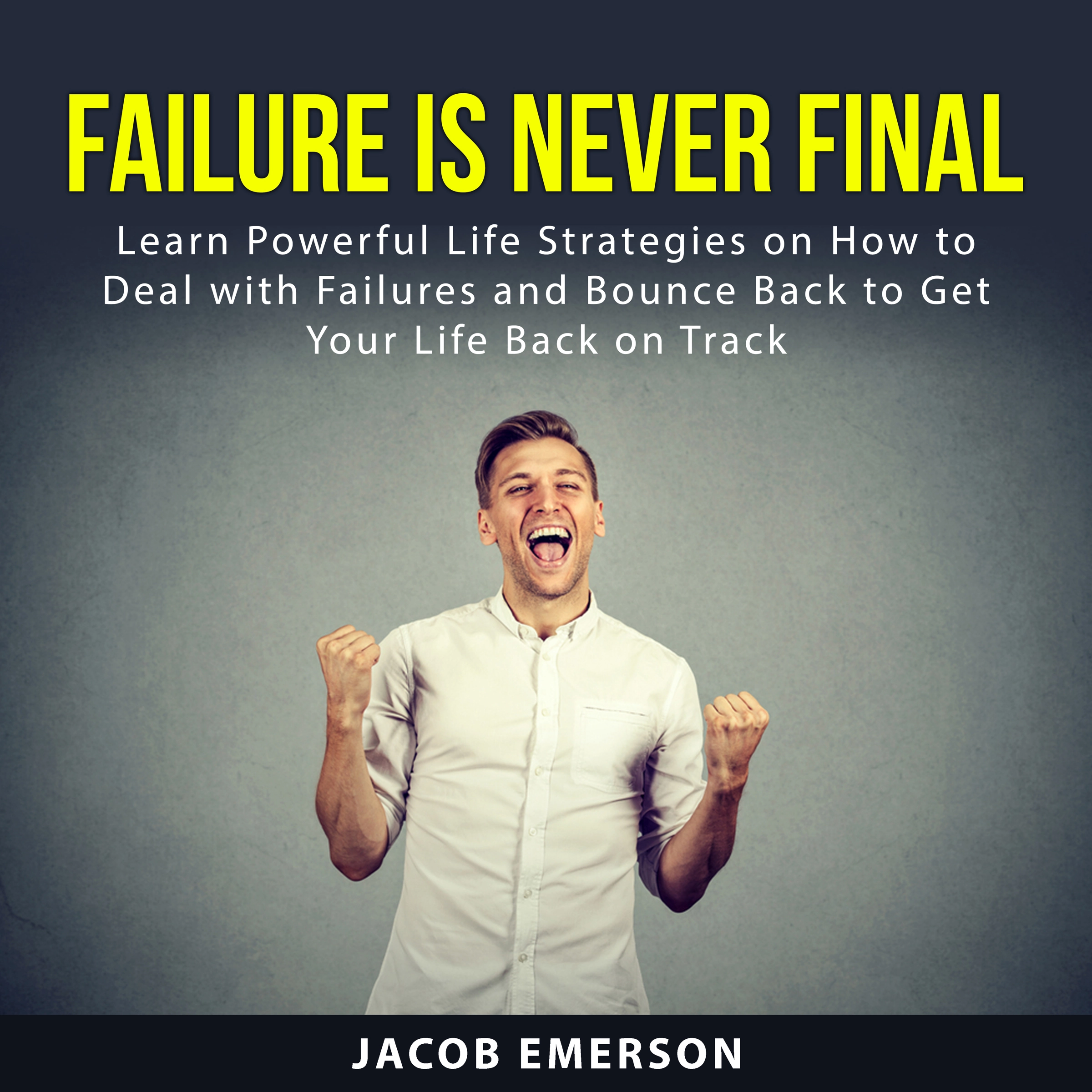 Failure Is Never Final by Jacob Emerson Audiobook