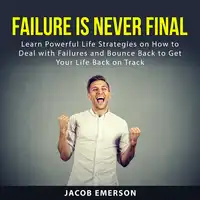 Failure Is Never Final Audiobook by Jacob Emerson