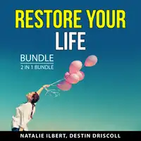 Restore Your Life Bundle, 2 in 1 Bundle Audiobook by Natalie Ilbert