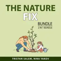 The Nature Fix Bundle, 2 in 1 Bundle Audiobook by Tristan Salem