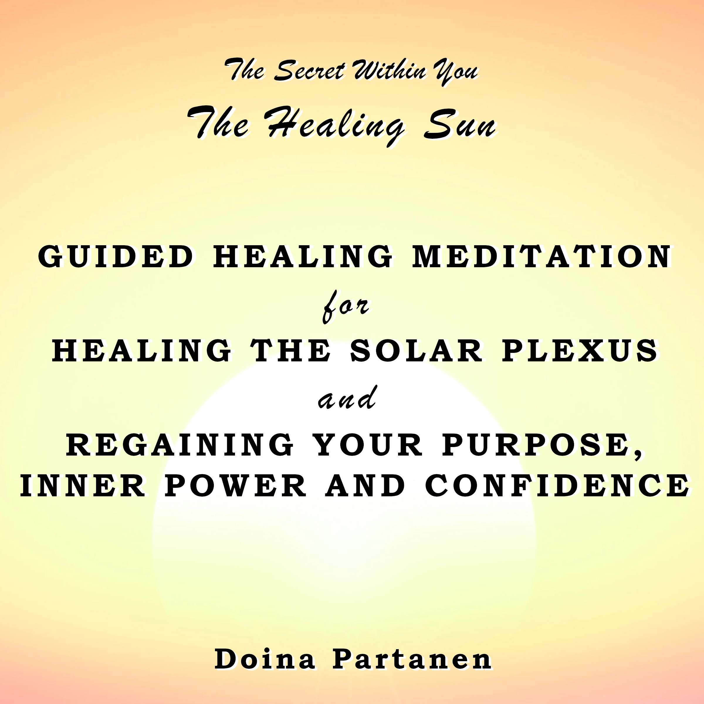 The secret within You: The Healing Sun by Doina Partanen