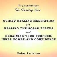 The secret within You: The Healing Sun Audiobook by Doina Partanen