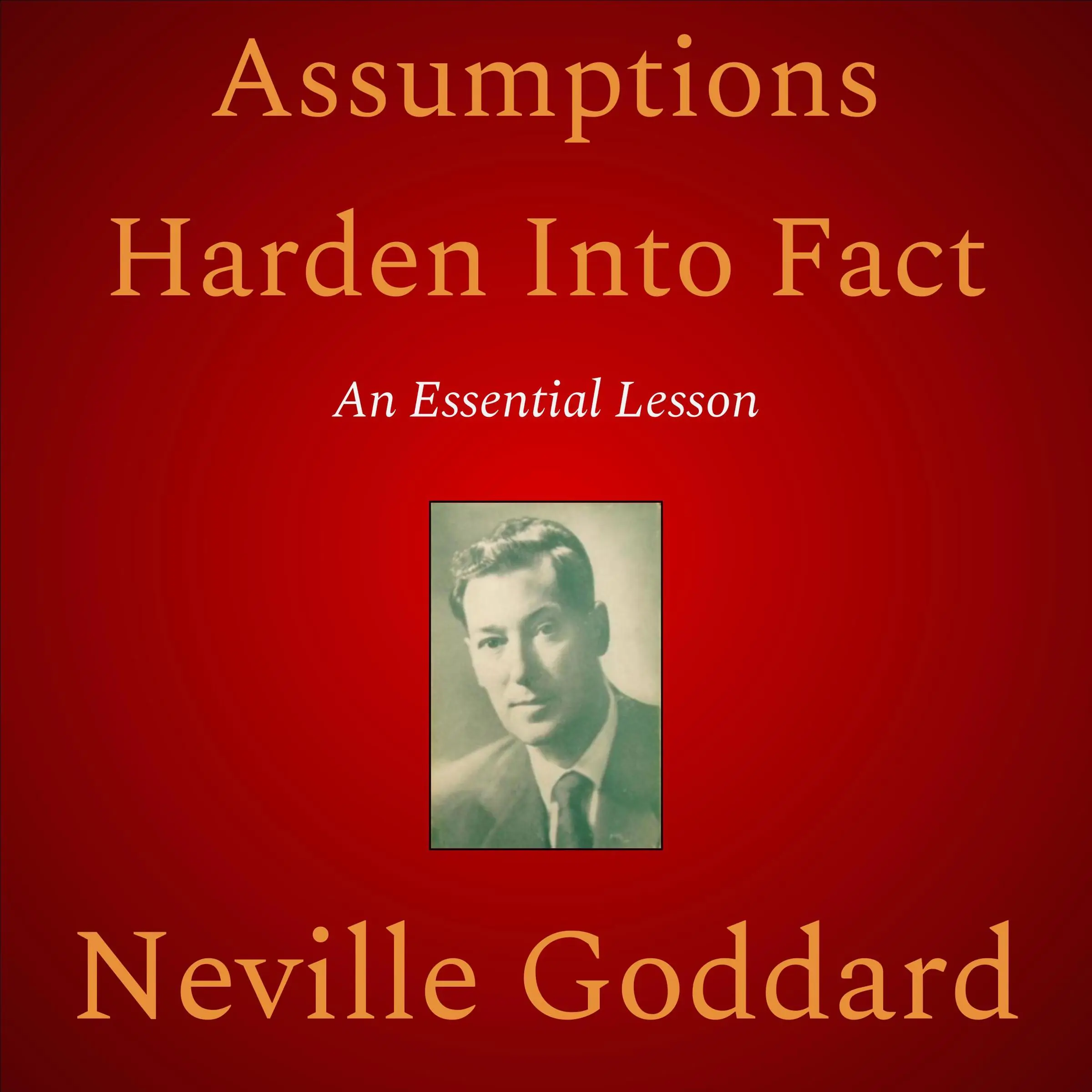 Assumptions Harden Into Fact by Neville Goddard Audiobook