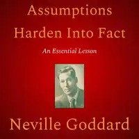 Assumptions Harden Into Fact Audiobook by Neville Goddard