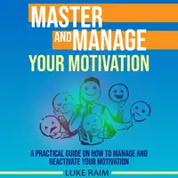 Master and Manage Your Motivation Audiobook by Luke Raim