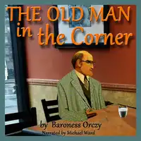 The Old Man in the Corner Audiobook by Baroness Orczy