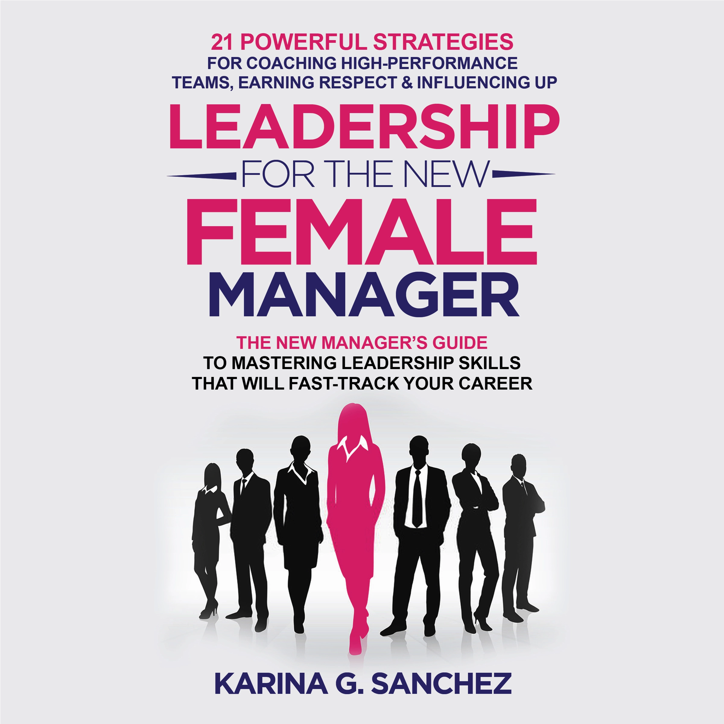 Leadership For The New Female Manager Audiobook by Karina Sanchez