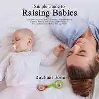 Simple Guide to Raising Babies Audiobook by Rachael Jones