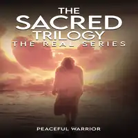 The Sacred Trilogy: Audiobook by Peaceful Warrior
